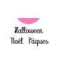 Halloween / Noël / Pâques